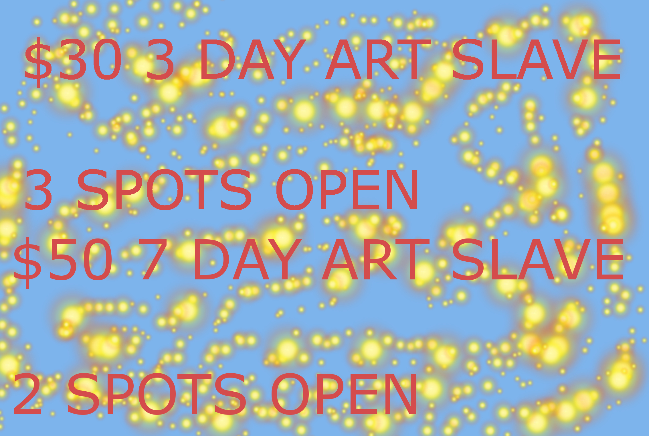 3 DAY AND 7 DAY ART SLAVE ON SALE