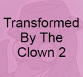 Click to change the View Transformed By The Clown 2