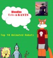 Woodfox Talks & Rants Textisode 95: Top 10 Animated Robot...