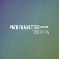 Path to a Better Tomorrow