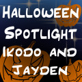 Halloween Spotlight with Ikodo and Jayden