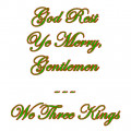 God Rest Ye Merry, Gentlemen / We Three Kings