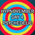 Hypnovember 2023 Day 4 - Psychedelic