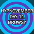Hypnovember 2023 Day 11 - Drowsy