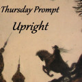 Thursday Prompt: Upright - The Study of a Cat