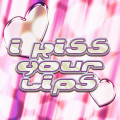 i kiss your lips remix