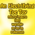 An Electrifying Toe Toy