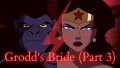 Grodd's Bride (Part 3)