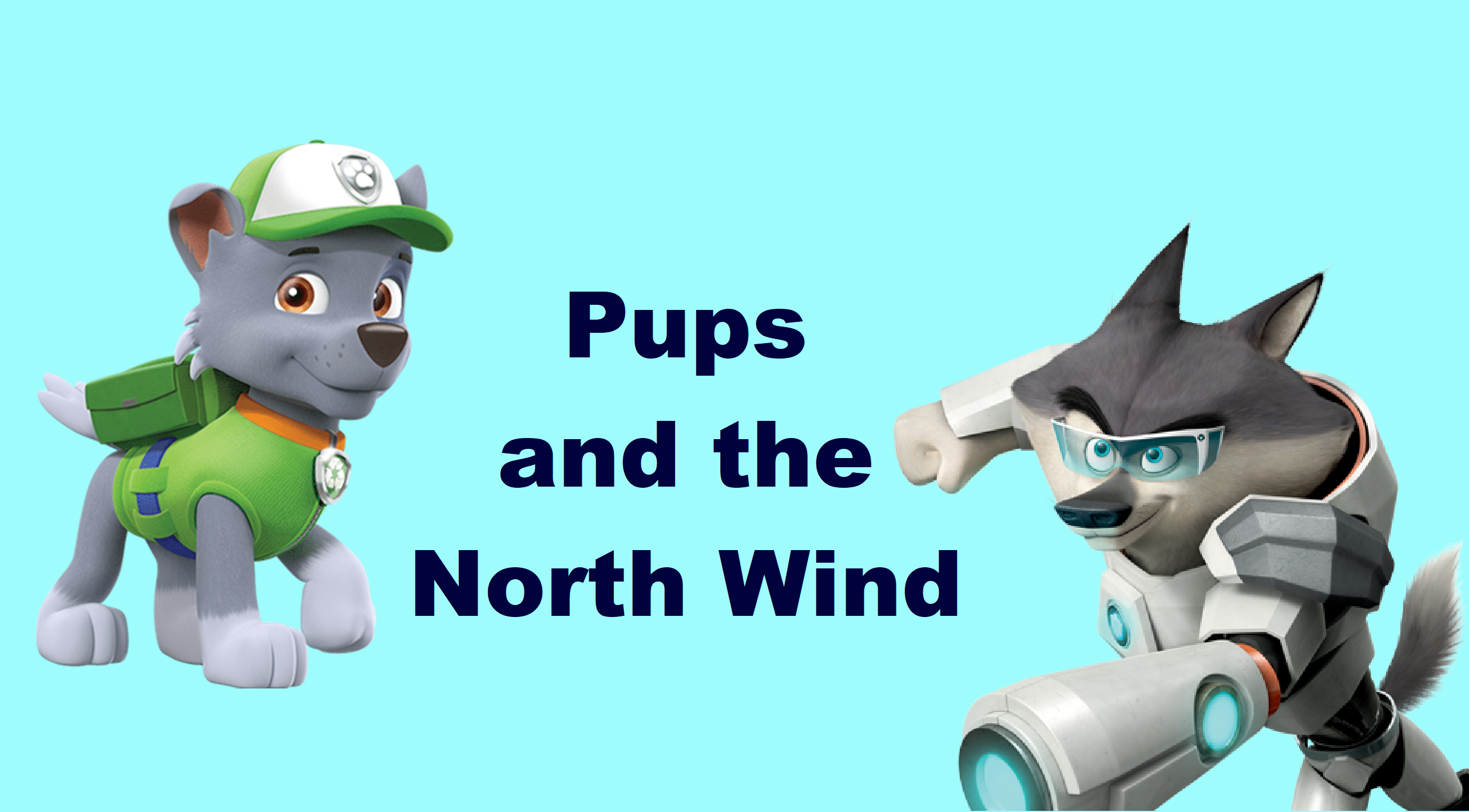 PAW Patrol: Pups and the North Wind (Title Card) by TheFoxPrince11 -- Fur  Affinity [dot] net