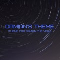 Damian's Theme (Theme for Damian The Vexl)