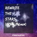 Rewrite The Stars (EDM Remix)