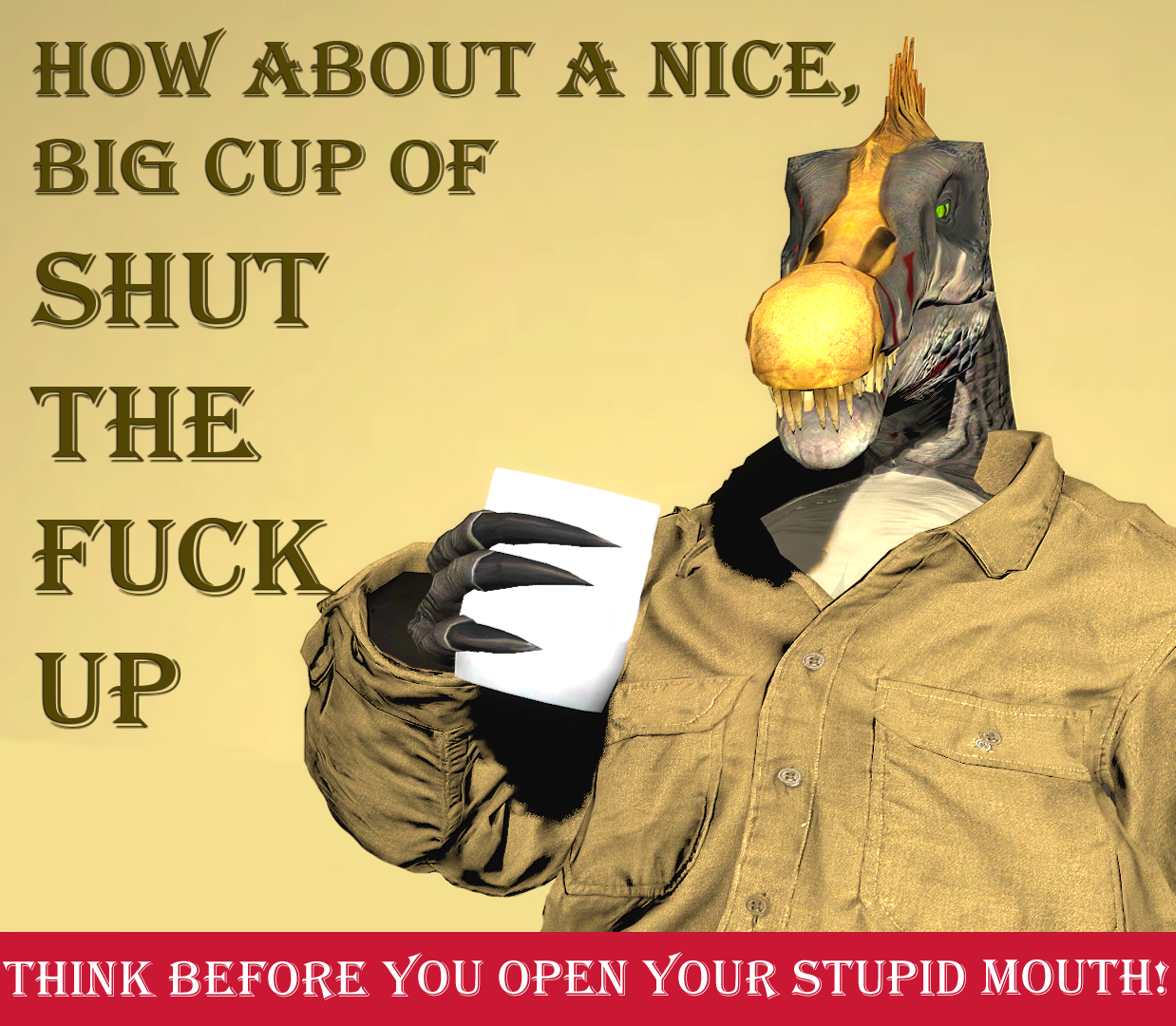 How About A Nice Big Cup of Shut The Fuck Up Poster